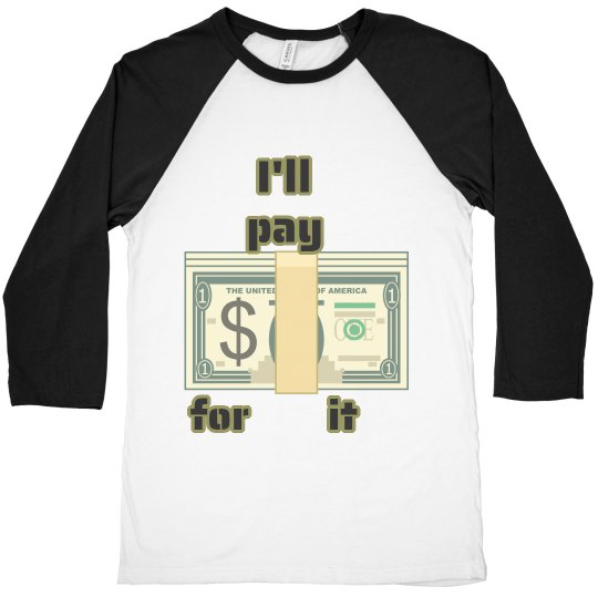 I'll Pay For It Tee