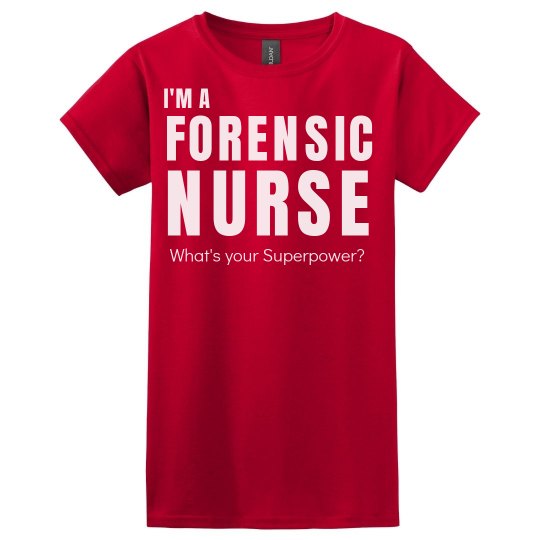 I'm a Forensic Nurse