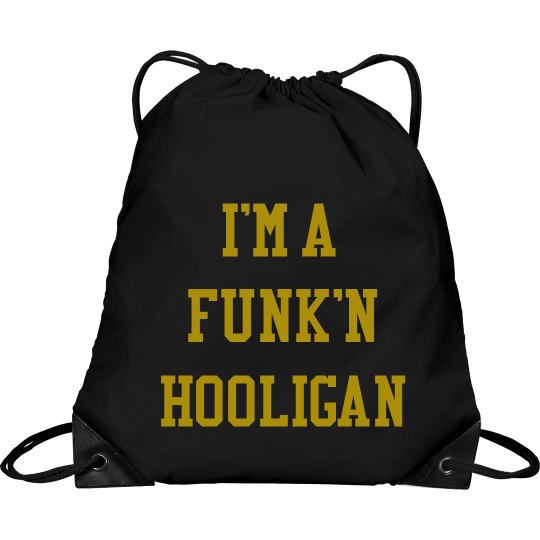 I'm A Funk'n Hooligan I'm A Funk'n Hooligan