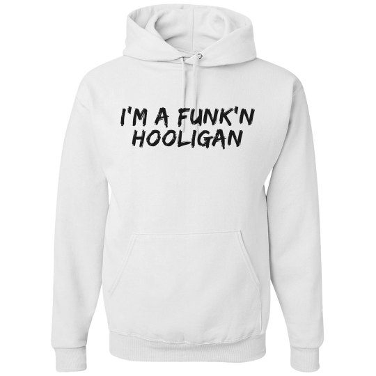 I'm A Funk'n Hooligan