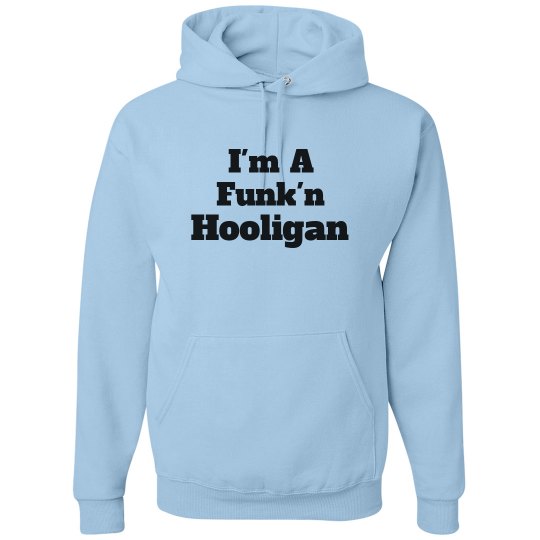 I'm A Funk'n Hooligan