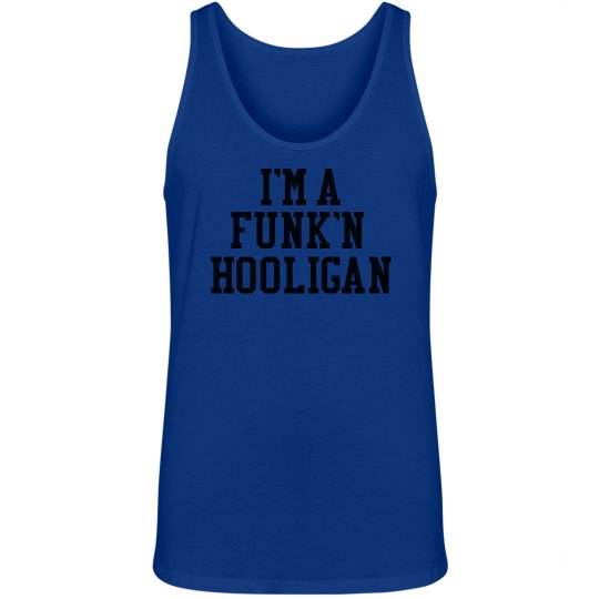 I'm A Funk'n Hooligan I'm A Funk'n Hooligan