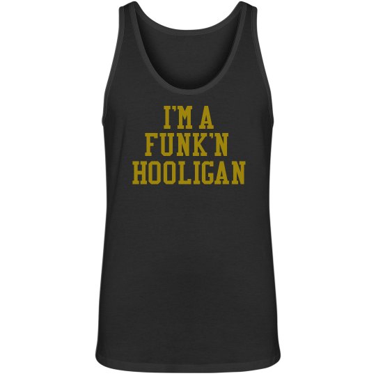 I'm A Funk'n Hooligan