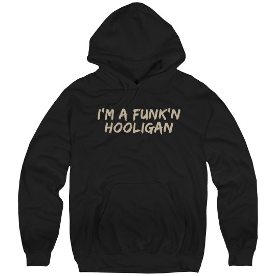 I'm A Funk'n Hooligan