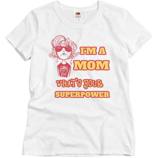 I'm a Mom What's Your Superpower I'm a Mom What's Your Superpower