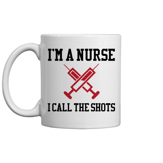 I'm A Nurse I Call The Shots I'm A Nurse I Call The Shots