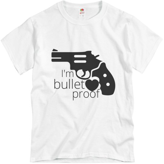 I'm Bullet Proof T-Shirt I'm Bullet Proof T-Shirt