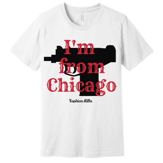 I'm from Chgo Tee I'm from Chgo Tee