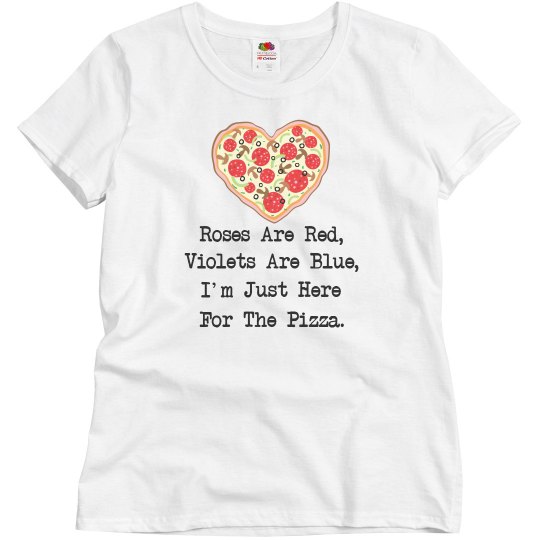 I'm here for the pizza I'm here for the pizza