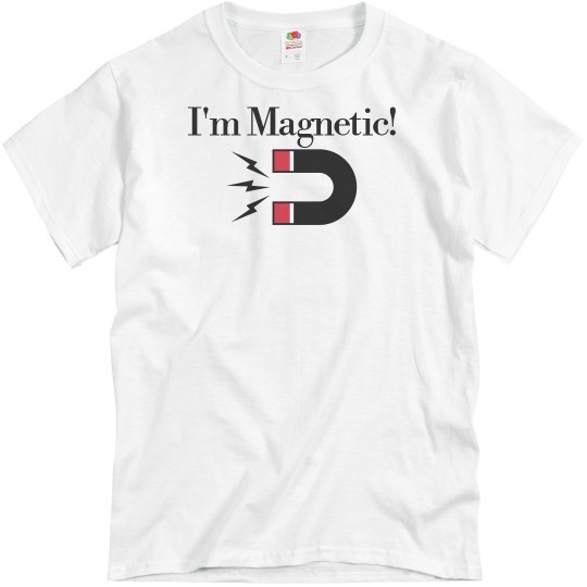 I'm Magnetic Tee I'm Magnetic Tee
