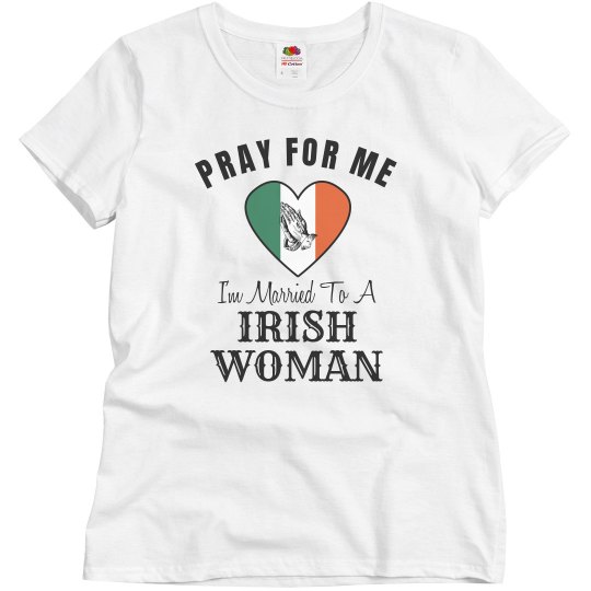 I'm married to a Irish Woman