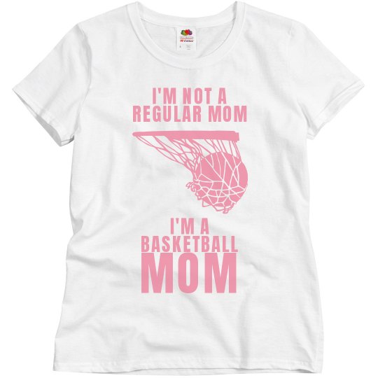 I'm not a regular mom, I'm a basketball mom I'm not a regular mom, I'm a basketball mom