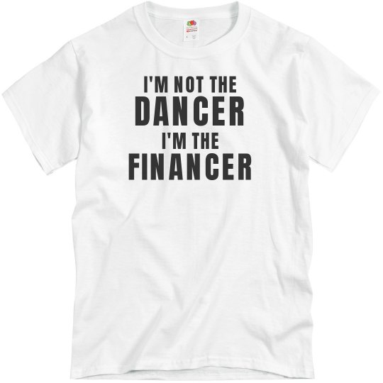 I'm Not The Dancer I'm The Financer Unisex T-Shirt I'm Not The Dancer I'm The Financer Unisex T-Shirt