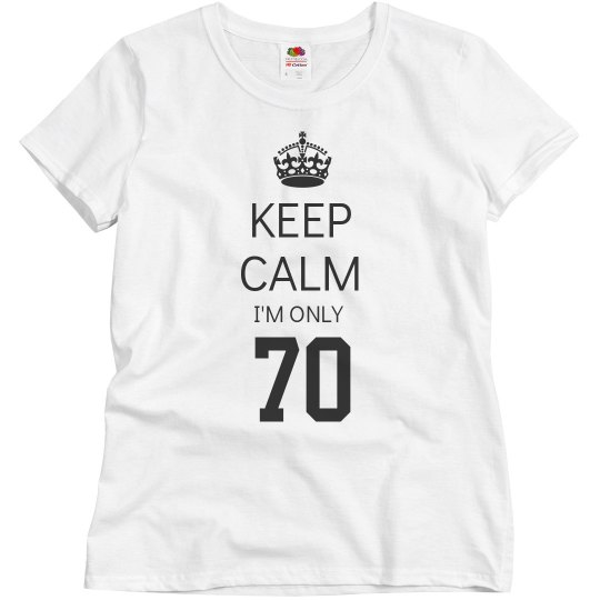 I'm only 70 I'm only 70