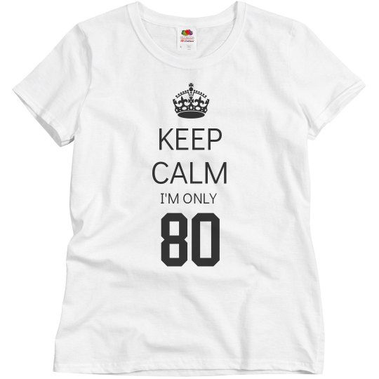 I'm only 80 I'm only 80