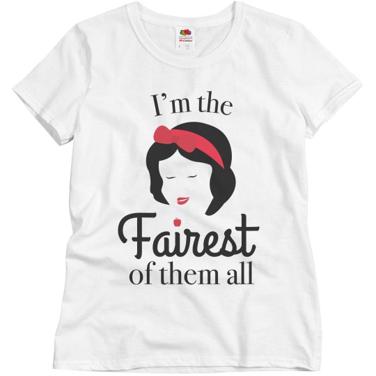I'm the fairest of them all women's t shirt.