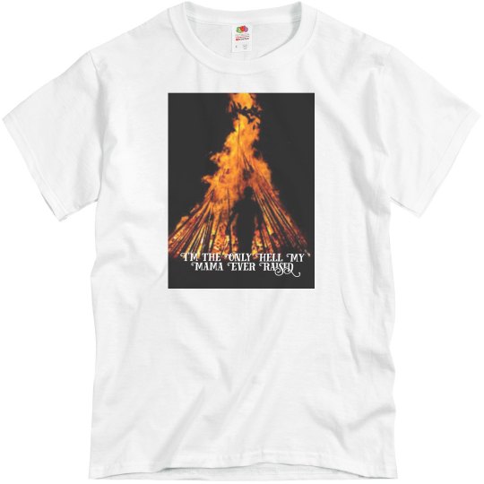 I'm the Only Hell My Mama Ever Raised men's