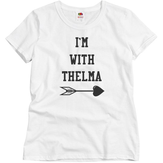 I`m with thelma shirt