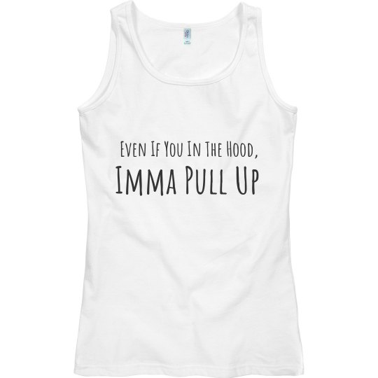 Imma pull up 