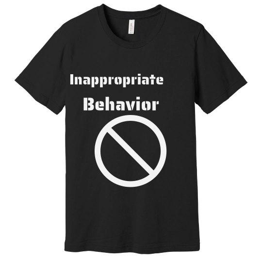 Inappropriate Behavior Tee