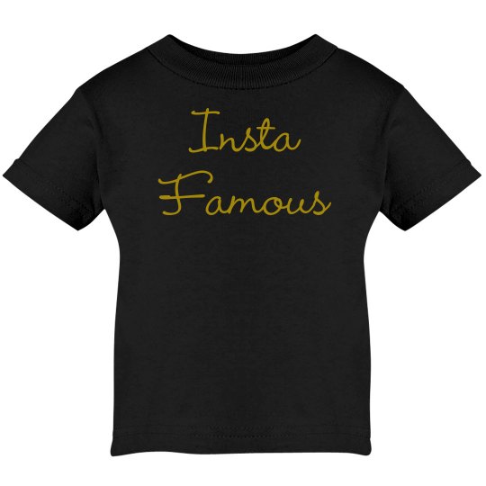 Insta Famous- Infant T Shirt