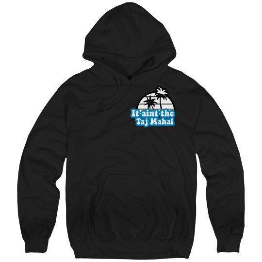 It ain't the Taj mahal It ain't the Taj mahal