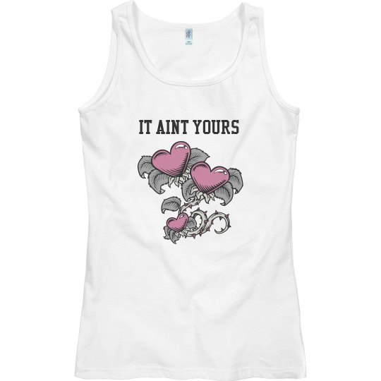 IT AINT YOURS HEART