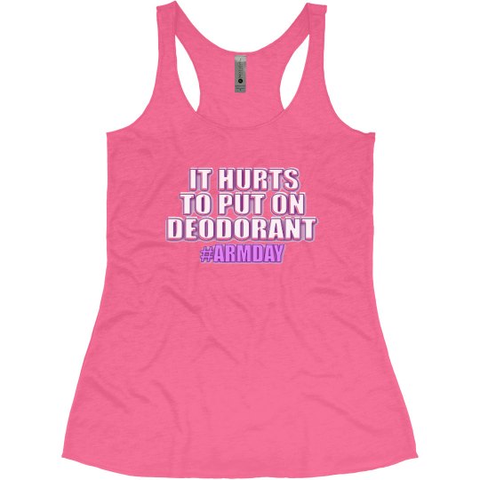 IT HURTS TO PUT ON DEODORANT #ARMDAY