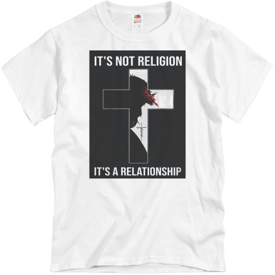 It' Not religion - It's A Relationship