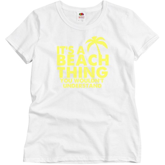 It's A Beach Thing It's A Beach Thing