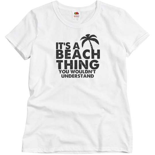 It's A Beach Thing It's A Beach Thing