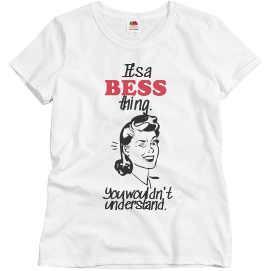 It's a Bess thing!