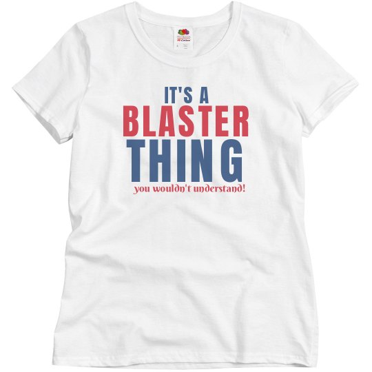 it's a Blaster thing