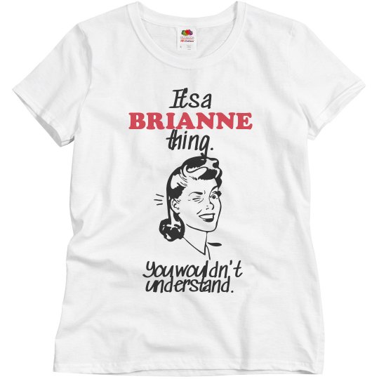 It's a Brianne thing! It's a Brianne thing!