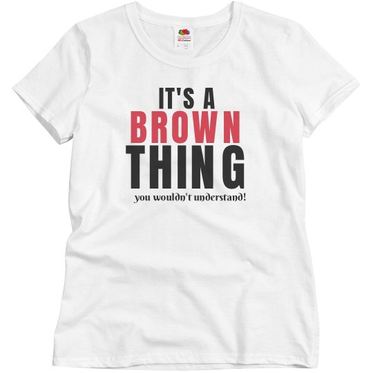 It's a Brown thing