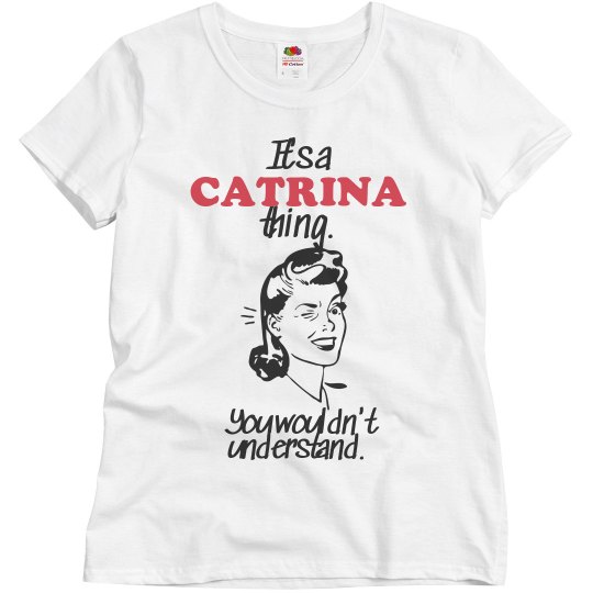 It's a Catrina thing!