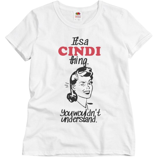 It's a Cindi thing! It's a Cindi thing!