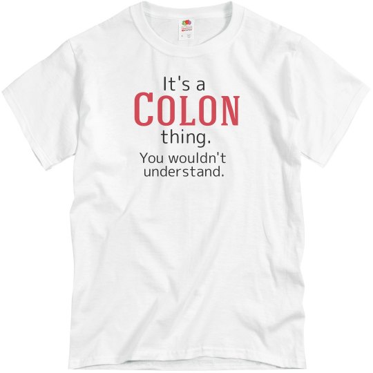 Its a Colon thing Its a Colon thing