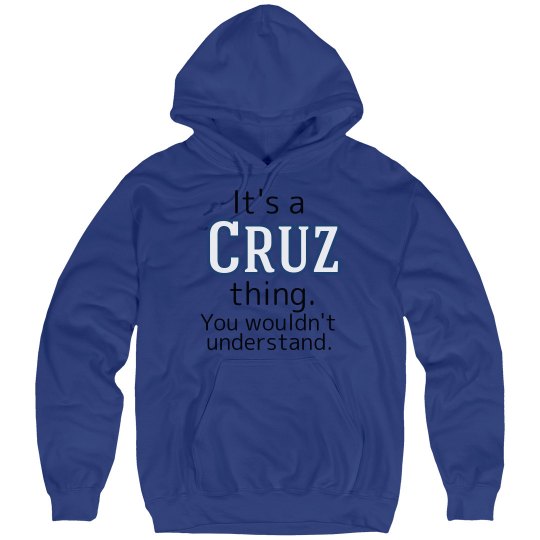 Its a Cruz thing Its a Cruz thing