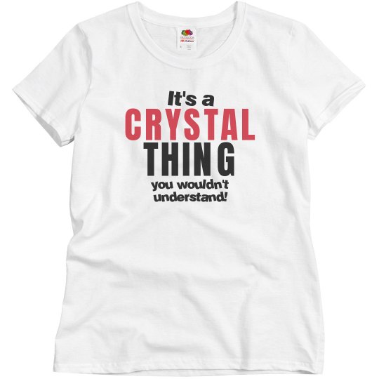 It's a Crystal thing It's a Crystal thing