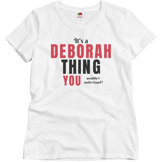 It's a deborah thing It's a deborah thing