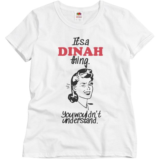 It's a Dinah thing! It's a Dinah thing!