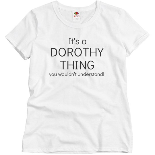 It's a Dorothy Thing It's a Dorothy Thing