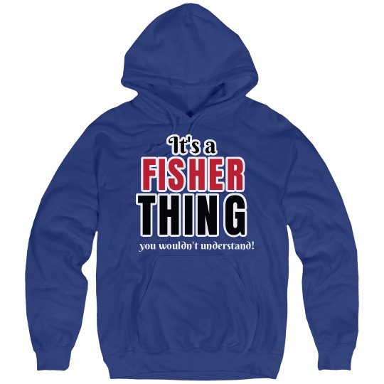 it's a Fisher Thing
