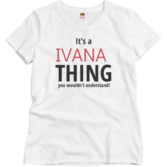 It's a Ivana thing