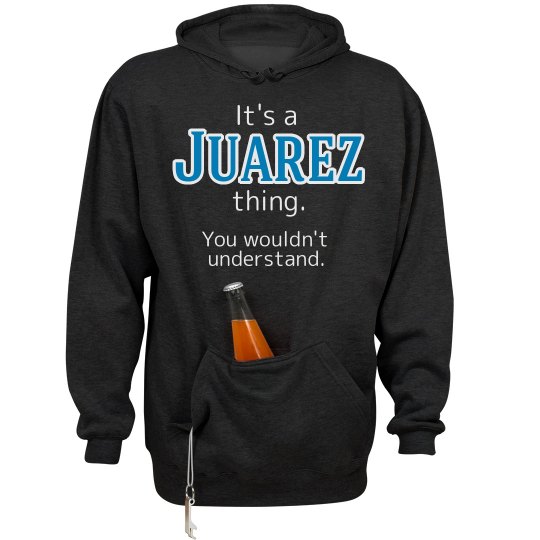 Its a Juarez thing Its a Juarez thing