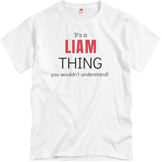 It's a Liam thing