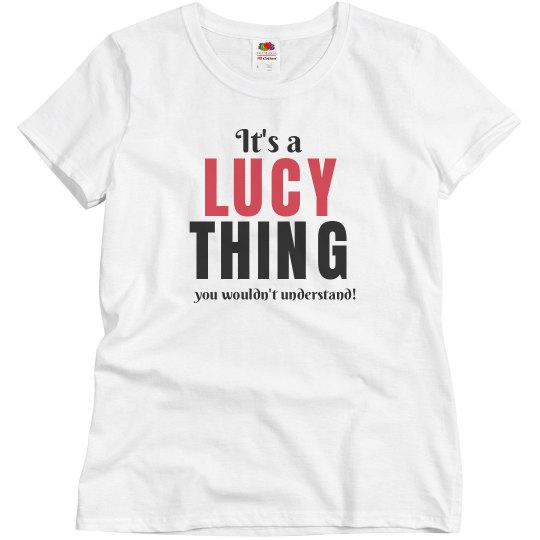 It`s a Lucy thing