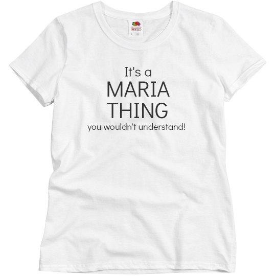 It's a Maria thing