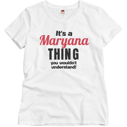 It's a Maryana thing